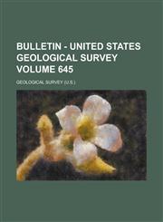 Bulletin - United States Geological Survey Volume 645,115347686X,9781153476867