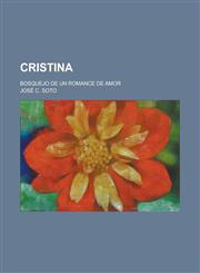 Cristina; Bosquejo de Un Romance de Amor,115348739X,9781153487399