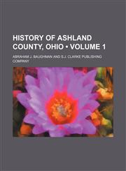 History of Ashland County, Ohio (Volume 1),1154307476,9781154307474