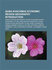 Quba-Khachmaz Economic Region geography Introduction Davachi Rayon geography stubs, Khachmaz Rayon geography stubs, Quba Rayon geography stubs,1157014372,9781157014379