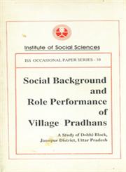 Social Background and Role Performance of Village Pradhans A Study of Dhobhi Block, Jaunpur District, Uttar Pradesh