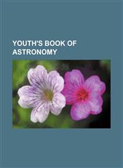 Youth's Book of Astronomy,1236488180,9781236488183