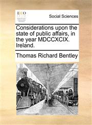 Considerations upon the state of public affairs, in the year MDCCXCIX. Ireland.,1170450202,9781170450208