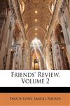 Friends' Review, Volume 2,1149800941,9781149800942