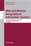 Web and Wireless Geographical Information Systems 6th International Symposium, W2GIS 2006, Hong Kong, China, December 4-5, 2006, Proceedings,3540494669,9783540494669