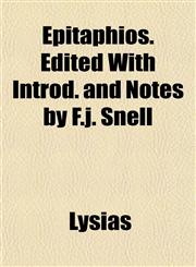 Epitaphios. Edited With Introd. and Notes by F.j. Snell,1153250462,9781153250467