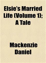 Elsie's Married Life (Volume 1); A Tale,1152892495,9781152892491
