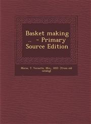 Basket Making .. - Primary Source Edition,1294857118,9781294857112