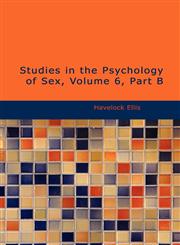 Studies in the Psychology of Sex, Volume 6, Part B,143753449X,9781437534498