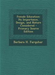 Female Education Its Importance, Design, and Nature Considered - Primary Source Edition,1287711359,9781287711353