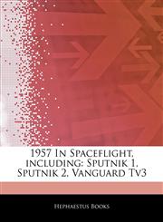 Articles On 1957 In Spaceflight, including Sputnik 1, Sputnik 2, Vanguard Tv3,1242759735,9781242759734