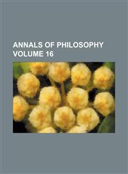 Annals of philosophy Volume 16,1159520348,9781159520342