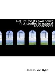 Nature for its own sake; first studies in natural appearances,1115348361,9781115348362