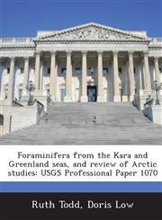 Foraminifera from the Kara and Greenland Seas, and Review of Arctic Studies Usgs Professional Paper 1070,1287004156,9781287004158