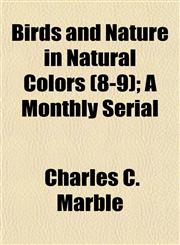 Birds and Nature in Natural Colors (8-9); A Monthly Serial,1151922706,9781151922700