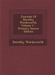 Journals of Dorothy Wordsworth, Volume 1 - Primary Source Edition,1294489275,9781294489276