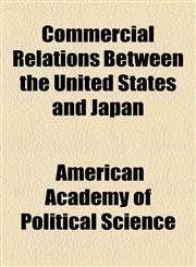 Commercial Relations Between the United States and Japan,1154536394,9781154536393