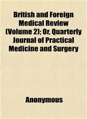 British and Foreign Medical Review (Volume 2); Or, Quarterly Journal of Practical Medicine and Surgery,1152629786,9781152629783