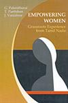 Empowering Women, Grassroots Experience from Tamil Nadu Grassroots Experience from Tamil Nadu 1st Published,8180694542,9788180694547