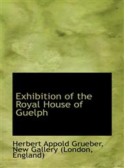 Exhibition of the Royal House of Guelph,1117185214,9781117185217