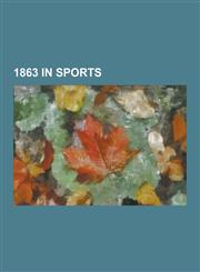 1863 in Sports 1863 in Cricket, Recurring Sporting Events Established in 1863, Sports Clubs Established in 1863, Yorkshire County Cri,1230557377,9781230557373