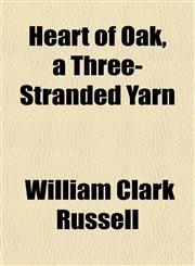 Heart of Oak, a Three-Stranded Yarn,1152284754,9781152284753