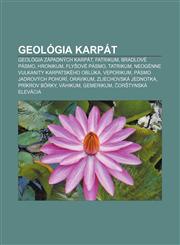Geológia Karpát Geológia Západných Karpát, Fatrikum, Bradlové pásmo, Hronikum, Flyšové pásmo, Tatrikum, Neogénne vulkanity karpatského oblúka,1232994375,9781232994374