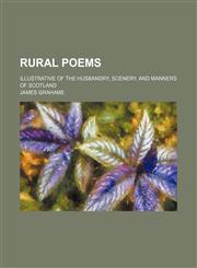 Rural Poems; Illustrative of the Husbandry, Scenery, and Manners of Scotland,1150701382,9781150701382