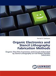 Organic Electronics and Stencil Lithography Fabrication Methods,3848404117,9783848404117