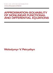 Approximation-Solvability of Nonlinear Functional and Differential Equations,0824787935,9780824787936