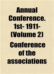 Annual Conference. 1st- 1911- (Volume 2),1152509985,9781152509986