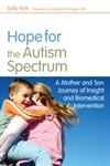 Hope for the Autism Spectrum A Mother and Son Journey of Insight and Biomedical Intervention,1849058245,9781849058247