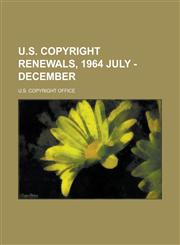 U.S. Copyright Renewals, 1964 July - December,1153730642,9781153730648