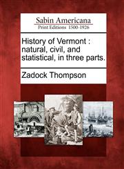 History of Vermont natural, civil, and statistical, in three parts.,1275823300,9781275823303
