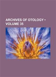 Archives of Otology (Volume 35),145903533X,9781459035331