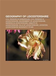 Geography of Leicestershire Civil parishes in Harborough, Civil parishes in Leicestershire, Environment of Leicestershire,1156481333,9781156481332