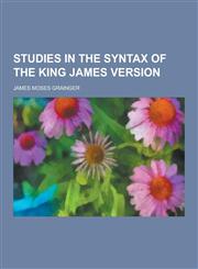 Studies in the Syntax of the King James Version,1230292209,9781230292205