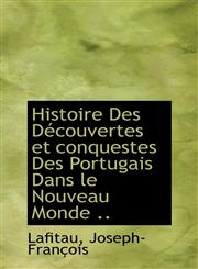 Histoire Des Découvertes et conquestes Des Portugais Dans le Nouveau Monde ..,1110766874,9781110766871