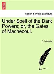 Under Spell of the Dark Powers; or, the Gates of Machecoul.,1241190542,9781241190545