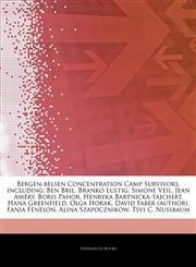 Articles On Bergen-belsen Concentration Camp Survivors, including Ben Bril, Branko Lustig, Simone Veil, Jean AmÃ©ry, Boris Pahor, Henryka Bartnicka-tajchert, Hana Greenfield, Olga Horak, David Faber (author), Fania FÃ©nelon,1243957263,9781243957269