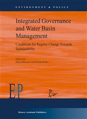 Integrated Governance and Water Basin Management Conditions for Regime Change and Sustainability,1402024819,9781402024818