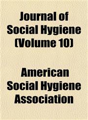 Journal of Social Hygiene (Volume 10),1152474499,9781152474499