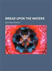 Bread upon the waters,1236666267,9781236666260