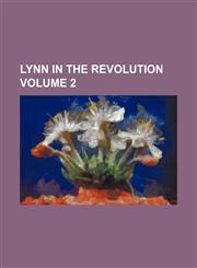 Lynn in the revolution Volume 2,1151548707,9781151548702