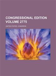 Congressional edition Volume 2775,1235967220,9781235967221