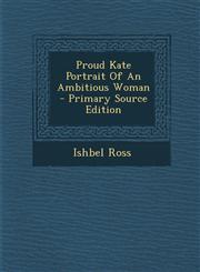 Proud Kate Portrait of an Ambitious Woman - Primary Source Edition,1293757381,9781293757383