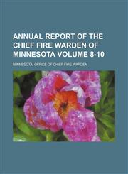 Annual report of the Chief Fire Warden of Minnesota Volume 8-10,1154236846,9781154236842