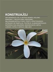 Konstruaĵoj Sep mirindaĵoj de la antikva mondo, Kolono, Bandomo 1, Malnovurba Urbodomo, Malgrandkvartala Foiro, Ponto, Spektoradego, Artmuzeo de Pampulha, Teatrejo, Slabokonstruaĵo, Katedralo Nia Sinjorino, Maroka muro, Beĥle, Loĝado, Hotelo,1232963917,9781232963912