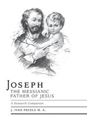 Joseph the Messianic Father of Jesus - A Research Companion,1460233662,9781460233665