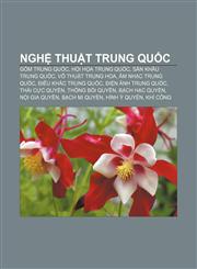 Nghệ thuật Trung Quốc Gốm Trung Quốc, Hội họa Trung Quốc, Sân khấu Trung Quốc, Võ thuật Trung Hoa, Âm nhạc Trung Quốc, Điêu khắc Trung Quốc,1233875426,9781233875429